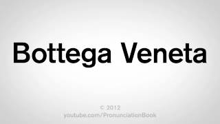 How to Pronounce Bottega Veneta [upl. by Goober]