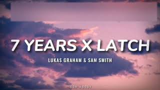 Lukas Graham amp Sam Smith  7 Years X Latch Lyrics TikTok Version [upl. by Judd195]