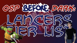 OSP BEFORE DARK Lancer Tier List [upl. by Zap314]