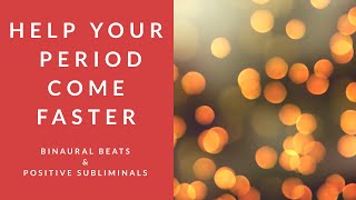 HELP YOUR PERIOD COME FASTER  Binaural Beats  Positive Subliminal Affirmations [upl. by Anaizit997]