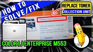 HOW TO FIX quotREPLACE TONER COLLECTOR UNITquot  COLOR LASERJET ENTERPRISE M553 [upl. by Geraldine]