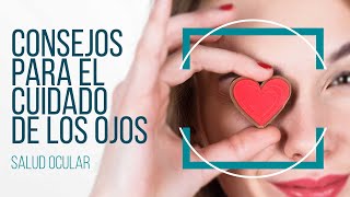 Consejos para el cuidado de los ojos [upl. by Lupita]