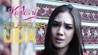 Kintani  Pulanglah Uda Official Music Video [upl. by Nordgren]