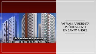 PATRIANI apresenta 3 prédios novos em Santo André [upl. by Wenger]