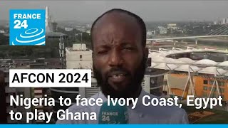 AFCON 2024 Nigeria to face Ivory Coast Egypt to play Ghana • FRANCE 24 English [upl. by Louis]