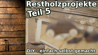 Restholz Projekte Teil 5  DIY  einfach selbst gemacht [upl. by Sachiko21]