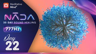 777Hz  Angelic Healing  Infinite Abundance Frequency  NĀDA  DAY 22 [upl. by Asnerek]