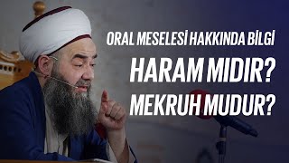 Oral Meselesi Hakkında Bilgi Haram mıdır Mekruh mudur [upl. by Eilsek925]