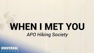 APO Hiking Society  When I Met You Official Lyric Video [upl. by Peppi]