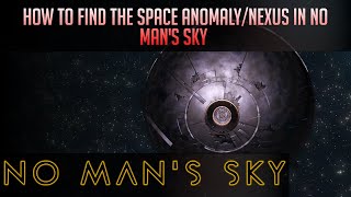 How to find the Space AnomalyNexus in No Mans Sky [upl. by Ahcurb835]