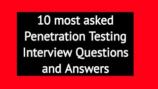 10 most asked Penetration Testing Interview Questions and Answers [upl. by Zuleika658]