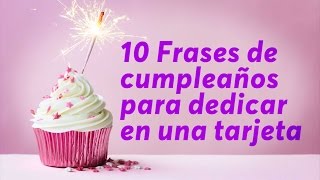 10 Frases de cumpleaños para dedicar en una tarjeta [upl. by Minabe]