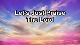 Lets Just Praise The Lord  Songs 4 Worship Lyrics [upl. by Koziarz839]