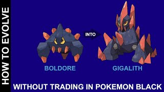 HOW TO EVOLVE BOLDORE INTO GIGALITH WITHOUT TRADING IN POKEMON BLACK VERSION [upl. by Cayser]