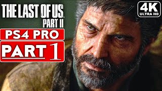 THE LAST OF US 2 Gameplay Walkthrough Part 1 4K PS4 PRO  No Commentary FULL GAME [upl. by Carrew851]