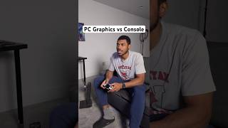 PC Graphics vs Console 🤔 [upl. by Arorua823]