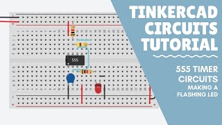 Tinkercad Circuits Tutorial  Using a 555 timer to flash an LED [upl. by Adranoel]