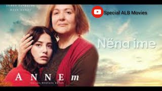 Annem  Nena ime  Film Me Titra Shqip [upl. by Frear]