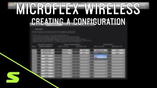 Microflex Wireless How to Create a Configuration  Shure [upl. by Novel567]