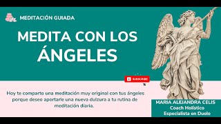 quotPODEROSA MEDITACIÓN CON LOS ÁNGELESquot MeditaciónGuiada por Maria Alejandra Celis Yanes💚😇 [upl. by Frick]