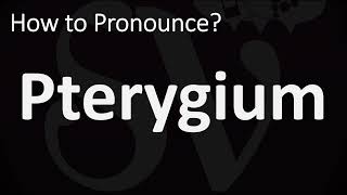 How to Pronounce Pterygium CORRECTLY [upl. by Clayton]